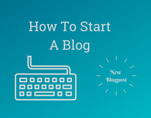 How To Start A Blog (Beginner Essential Guidelines)