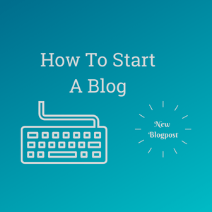 How To Start A Blog (Beginner Essential Guidelines)